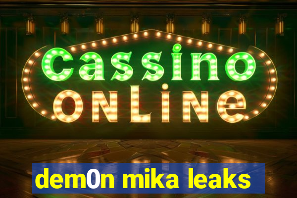 dem0n mika leaks